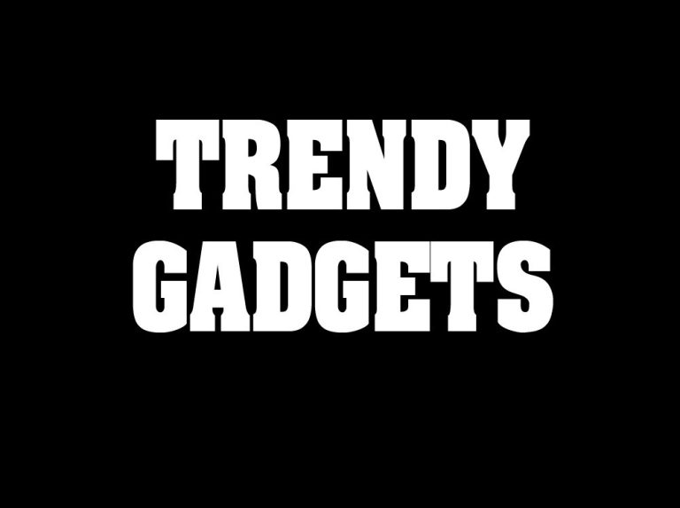 Trendy Gadgets